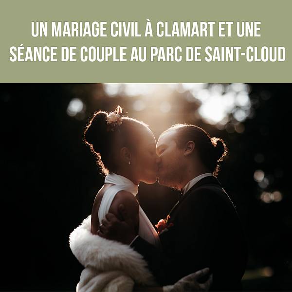 Un mariage civil à Clamart et une séance photo de couple au parc de Saint-Cloud