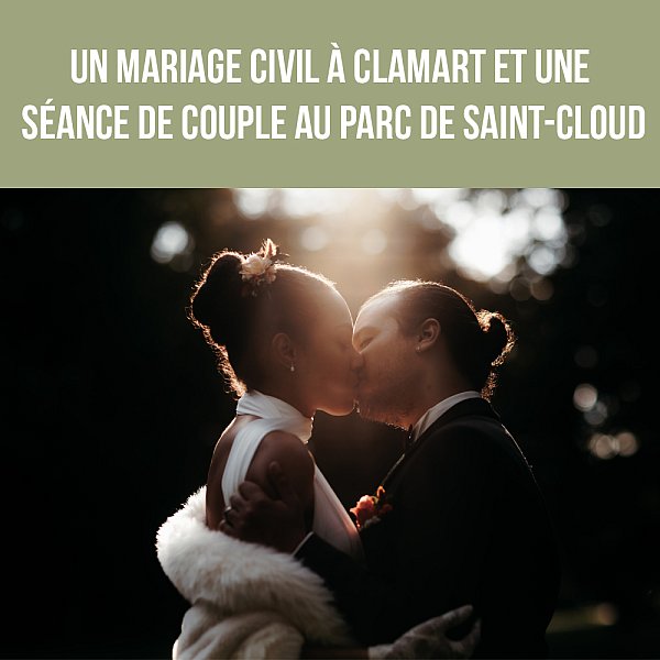 Un mariage à Clamart et une séance photo de couple au parc de Saint-Cloud