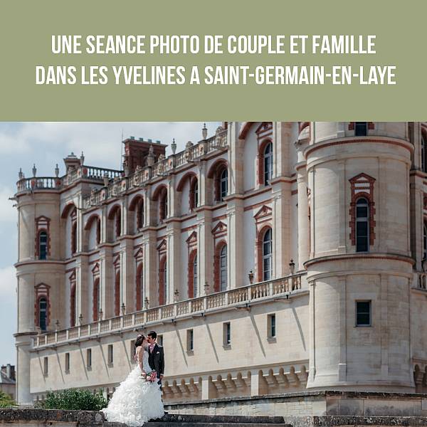 Une séance photo de couple et famille dans les Yvelines à Saint-Germain-en-Laye