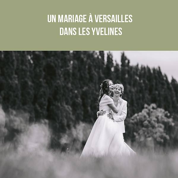 Un mariage à Versailles dans les Yvelines