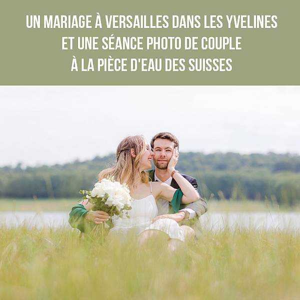 Un mariage à Versailles dans les Yvelines et une séance photo de couple à la pièce d'eau des suisses